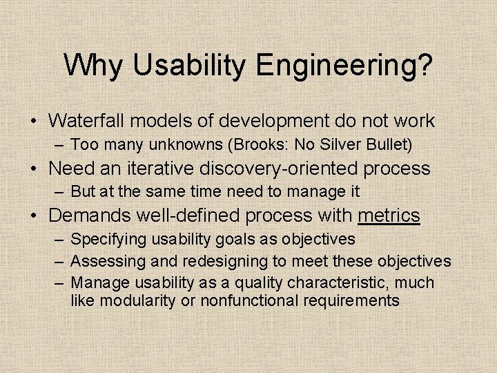 Why Usability Engineering? • Waterfall models of development do not work – Too many