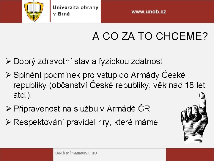 A CO ZA TO CHCEME? Ø Dobrý zdravotní stav a fyzickou zdatnost Ø Splnění