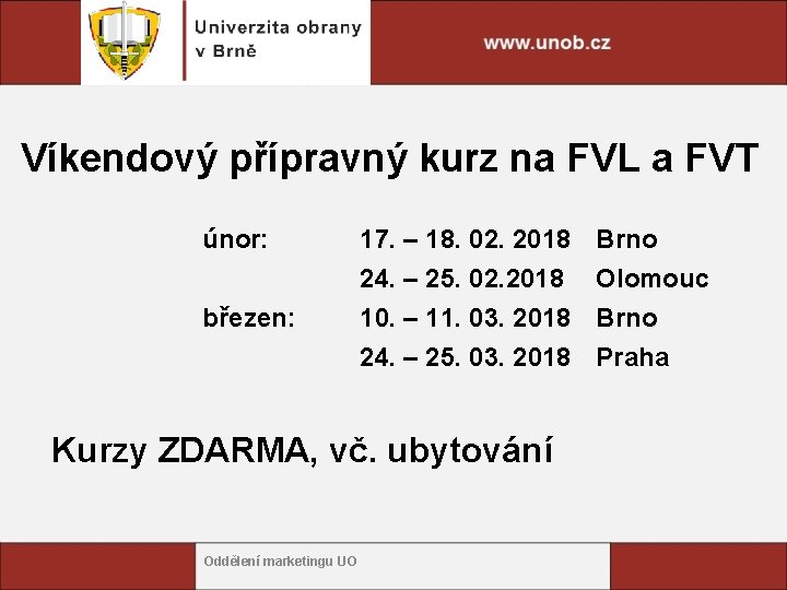 Víkendový přípravný kurz na FVL a FVT únor: březen: 17. – 18. 02. 2018