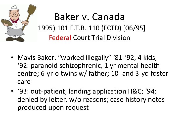 Baker v. Canada ((1995) 101 F. T. R. 110 (FCTD) [06/95] Federal Court Trial