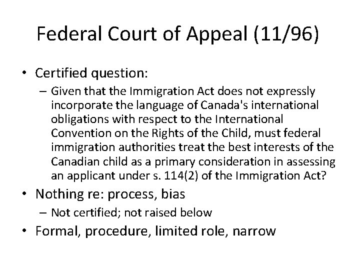 Federal Court of Appeal (11/96) • Certified question: – Given that the Immigration Act