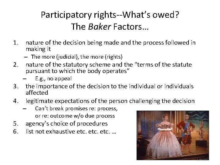 Participatory rights--What’s owed? The Baker Factors… 1. 2. nature of the decision being made