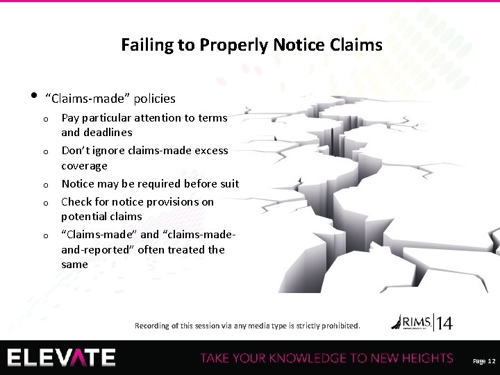 Failing to Properly Notice Claims • “Claims-made” policies o o o Pay particular attention