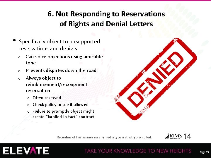 6. Not Responding to Reservations of Rights and Denial Letters • Specifically object to