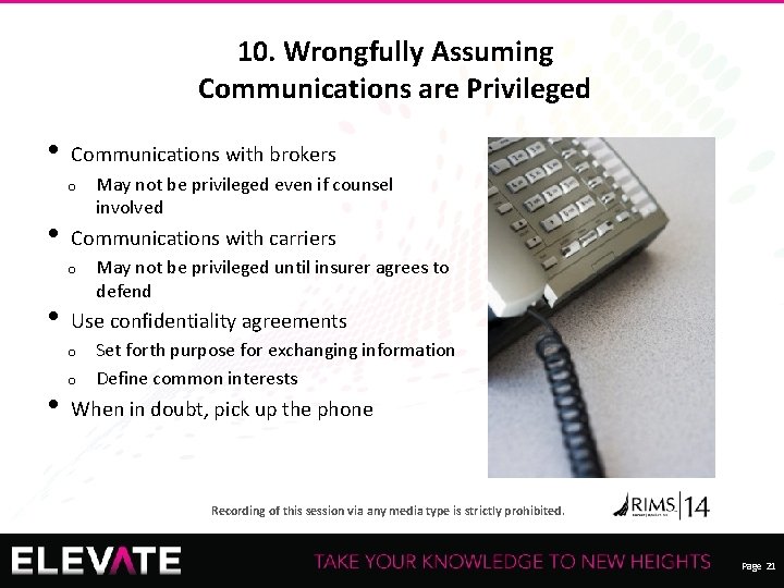 10. Wrongfully Assuming Communications are Privileged • Communications with brokers o • Communications with