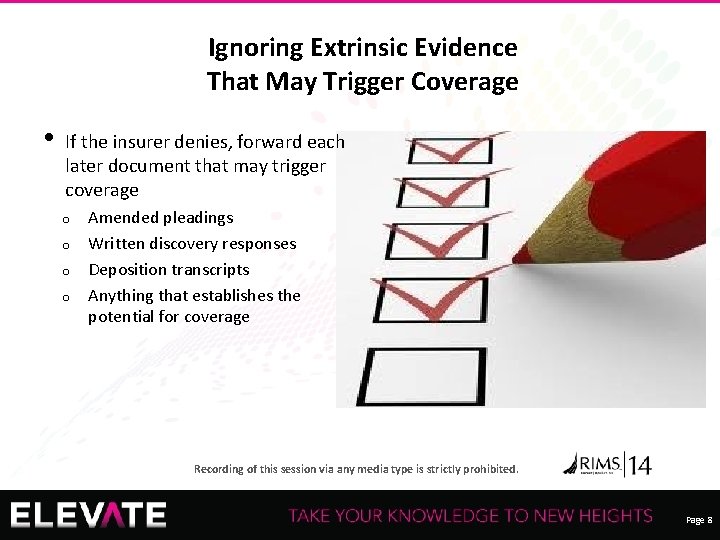 Ignoring Extrinsic Evidence That May Trigger Coverage • If the insurer denies, forward each