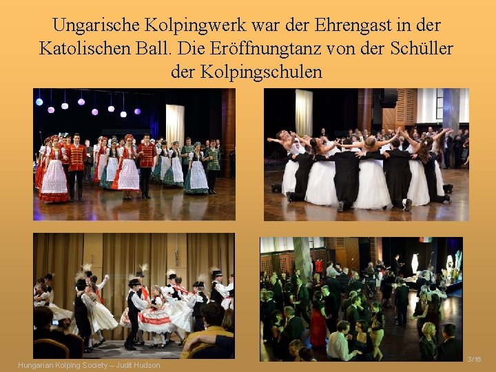 Ungarische Kolpingwerk war der Ehrengast in der Katolischen Ball. Die Eröffnungtanz von der Schüller