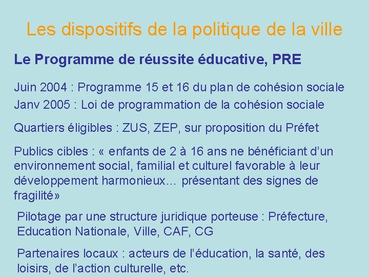 Les dispositifs de la politique de la ville Le Programme de réussite éducative, PRE