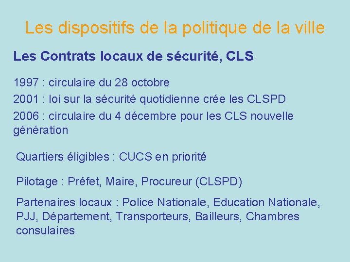 Les dispositifs de la politique de la ville Les Contrats locaux de sécurité, CLS
