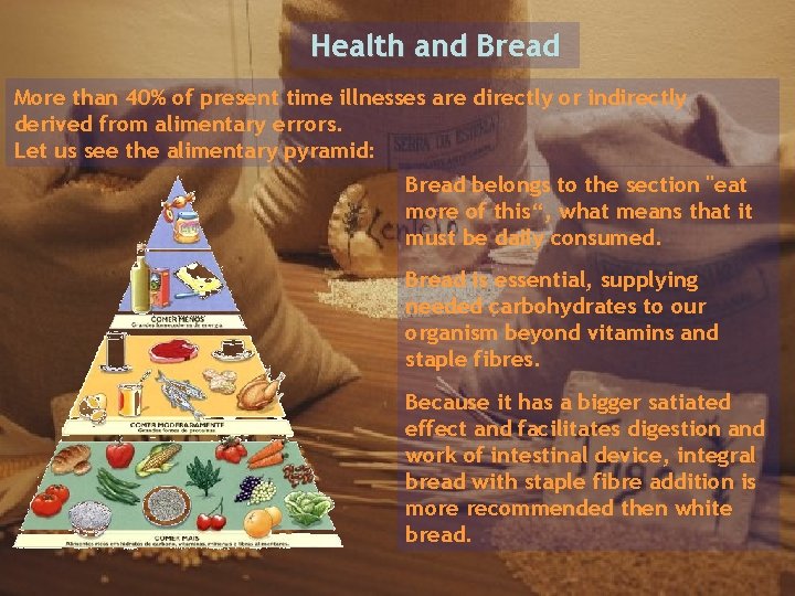 Health and Bread More than 40% of present time illnesses are directly or indirectly