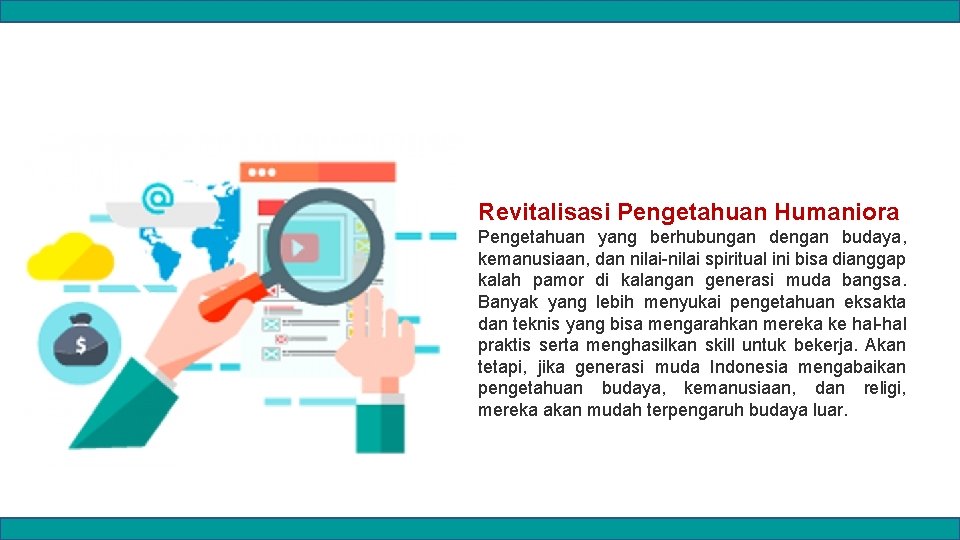 Revitalisasi Pengetahuan Humaniora Pengetahuan yang berhubungan dengan budaya, kemanusiaan, dan nilai-nilai spiritual ini bisa