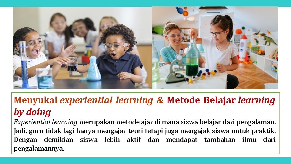 Menyukai experiential learning & Metode Belajar learning by doing Experiential learning merupakan metode ajar