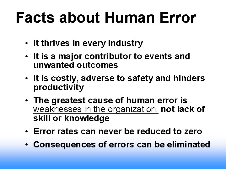 Facts about Human Error • It thrives in every industry • It is a