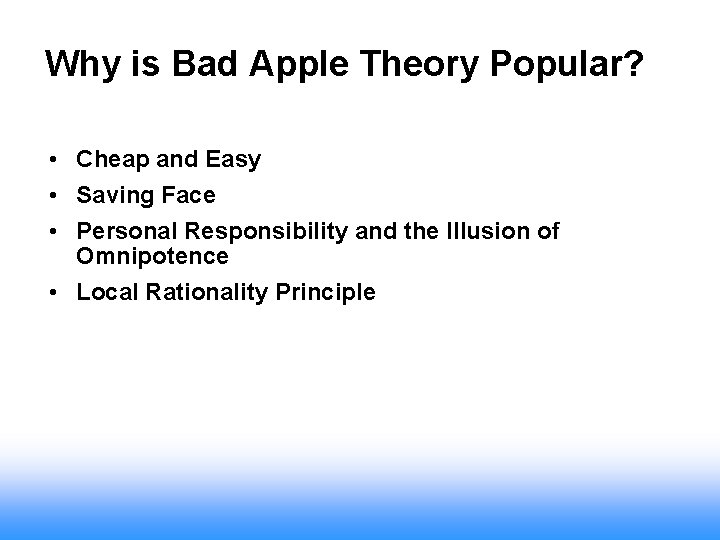 Why is Bad Apple Theory Popular? • Cheap and Easy • Saving Face •