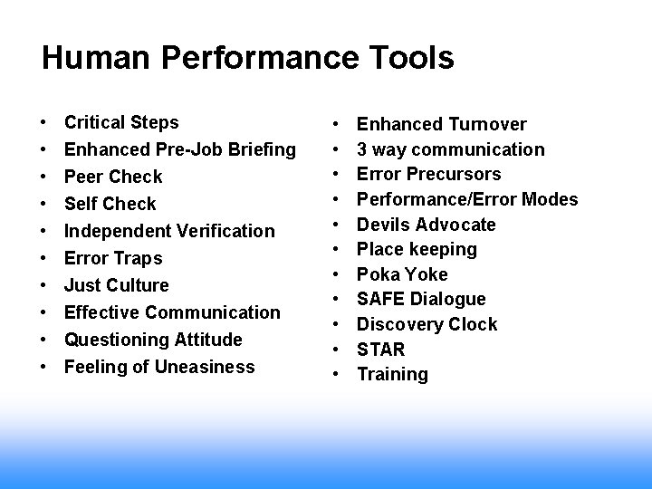 Human Performance Tools • • • Critical Steps Enhanced Pre-Job Briefing Peer Check Self