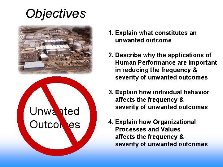 Objectives 1. Explain what constitutes an unwanted outcome 2. Describe why the applications of