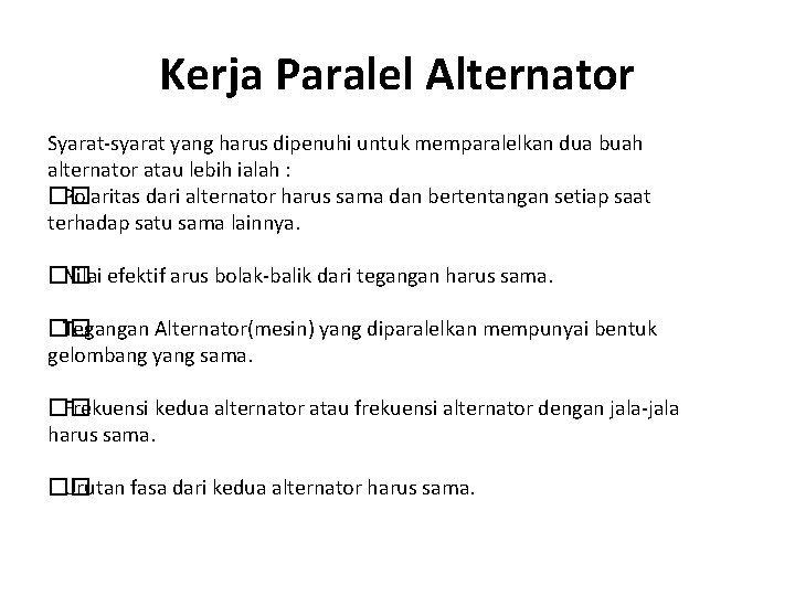 Kerja Paralel Alternator Syarat-syarat yang harus dipenuhi untuk memparalelkan dua buah alternator atau lebih