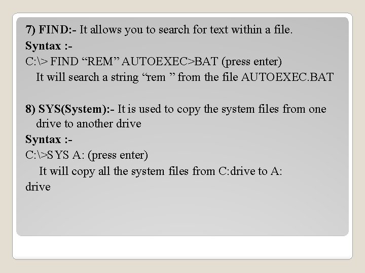 7) FIND: - It allows you to search for text within a file. Syntax