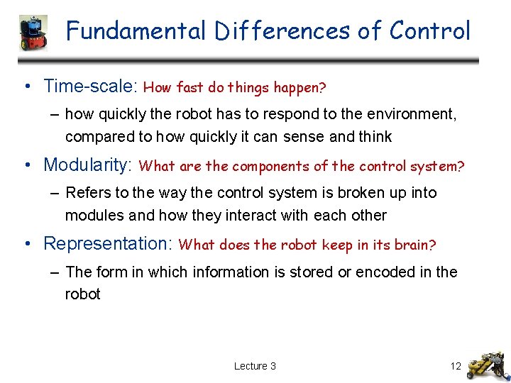 Fundamental Differences of Control • Time-scale: How fast do things happen? – how quickly