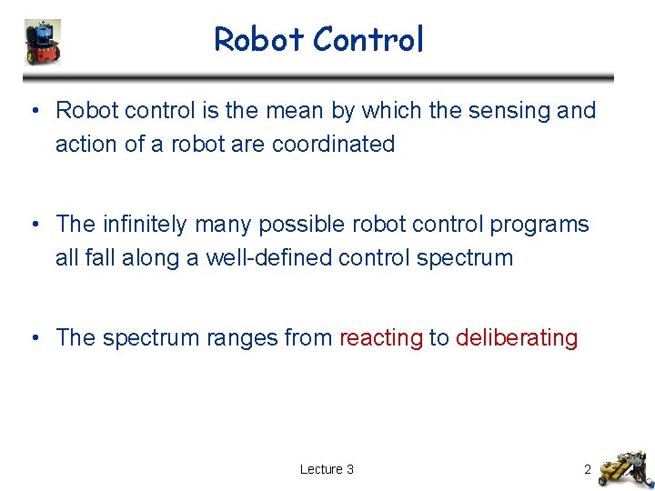 Robot Control • Robot control is the mean by which the sensing and action Robot Control • Robot control is the mean by which the sensing and action