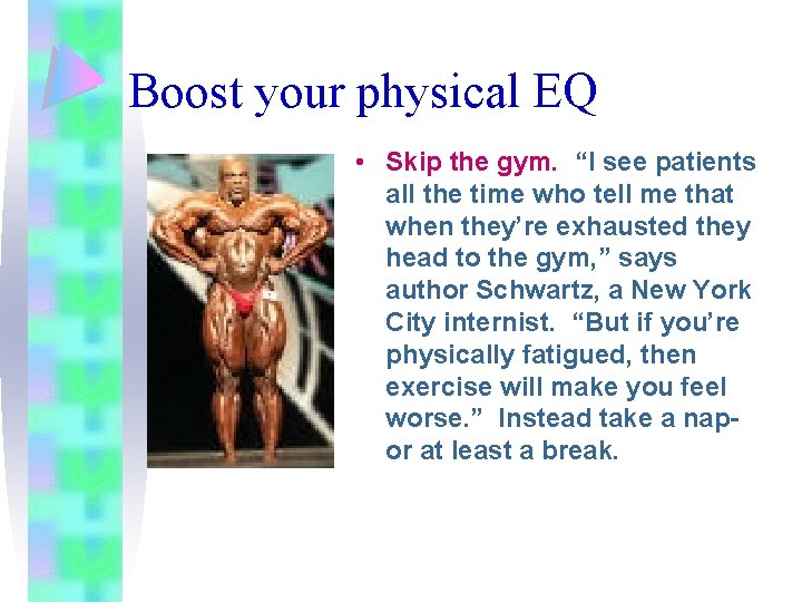 Boost your physical EQ • Skip the gym. “I see patients all the time