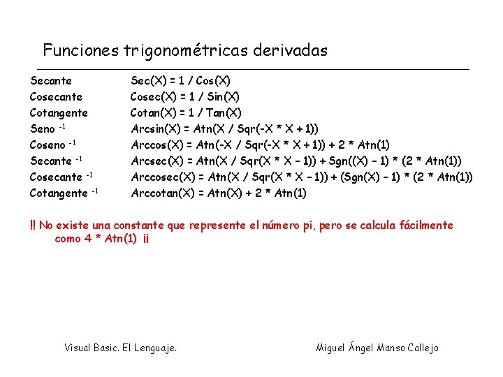 Funciones trigonométricas derivadas Secante Cosecante Cotangente Seno -1 Coseno -1 Secante -1 Cosecante -1