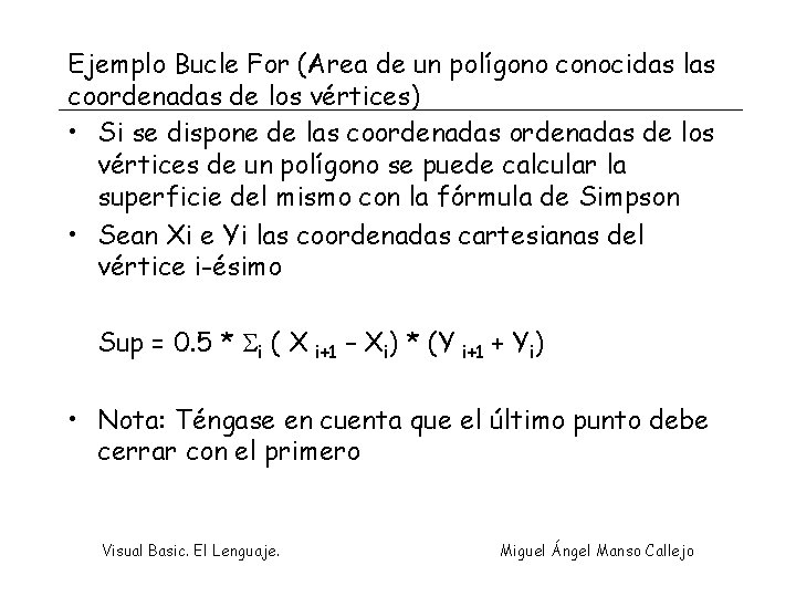 Ejemplo Bucle For (Area de un polígono conocidas las coordenadas de los vértices) •
