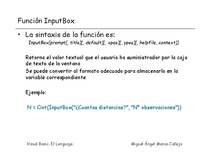 Función Input. Box • La sintaxis de la función es: Input. Box(prompt[, title][, default][,