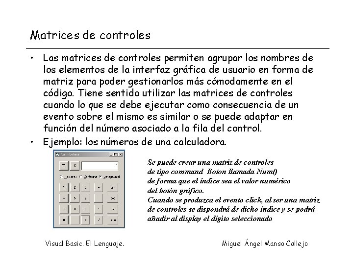 Matrices de controles • Las matrices de controles permiten agrupar los nombres de los
