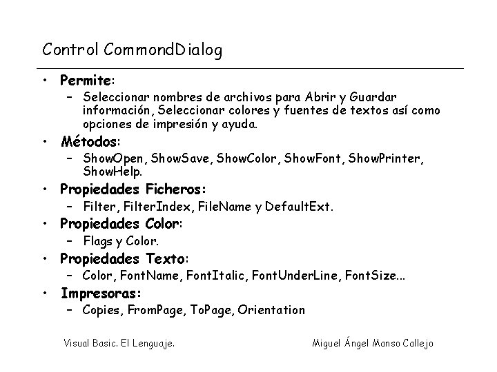 Control Commond. Dialog • Permite: – Seleccionar nombres de archivos para Abrir y Guardar
