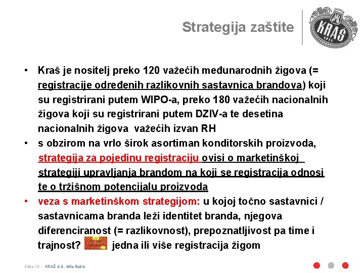 Strategija zaštite • Kraš je nositelj preko 120 važećih međunarodnih žigova (= registracije određenih