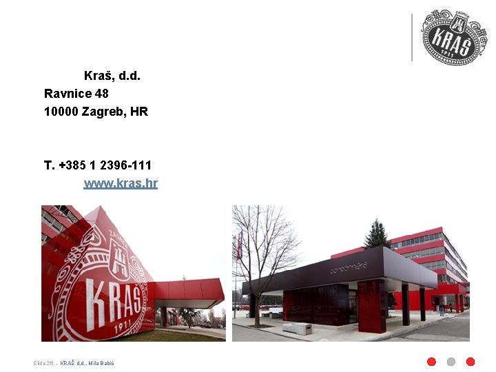 Kraš, d. d. Ravnice 48 10000 Zagreb, HR T. +385 1 2396 -111 www.