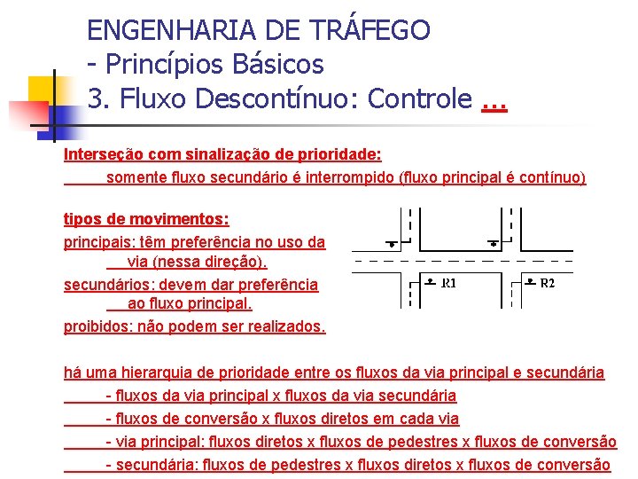 ENGENHARIA DE TRÁFEGO - Princípios Básicos 3. Fluxo Descontínuo: Controle. . . Interseção com