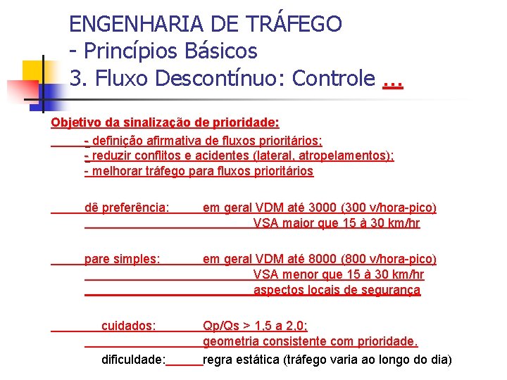 ENGENHARIA DE TRÁFEGO - Princípios Básicos 3. Fluxo Descontínuo: Controle. . . Objetivo da