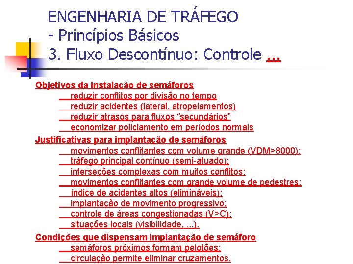 ENGENHARIA DE TRÁFEGO - Princípios Básicos 3. Fluxo Descontínuo: Controle. . . Objetivos da