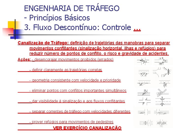 ENGENHARIA DE TRÁFEGO - Princípios Básicos 3. Fluxo Descontínuo: Controle. . . Canalização de