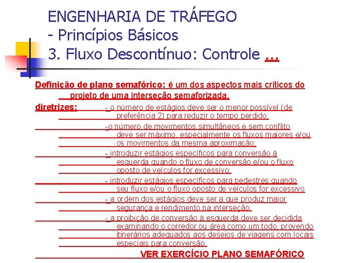 ENGENHARIA DE TRÁFEGO - Princípios Básicos 3. Fluxo Descontínuo: Controle. . . Definição de