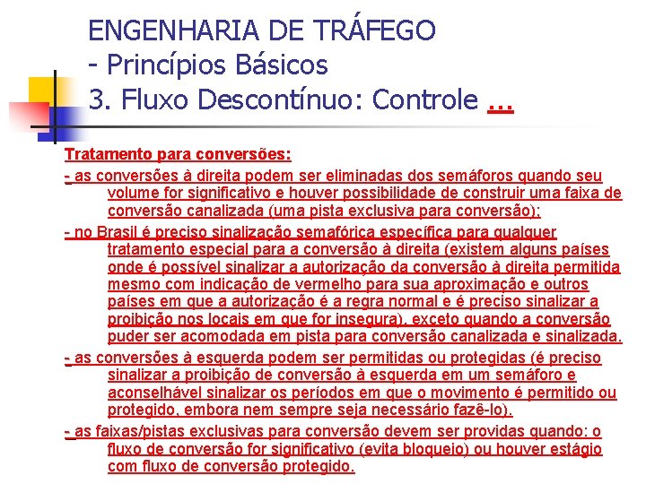 ENGENHARIA DE TRÁFEGO - Princípios Básicos 3. Fluxo Descontínuo: Controle. . . Tratamento para