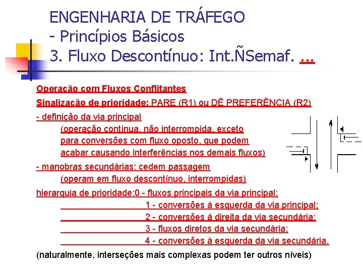 ENGENHARIA DE TRÁFEGO - Princípios Básicos 3. Fluxo Descontínuo: Int. ÑSemaf. . Operação com