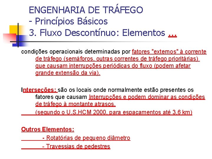 ENGENHARIA DE TRÁFEGO - Princípios Básicos 3. Fluxo Descontínuo: Elementos. . . condições operacionais