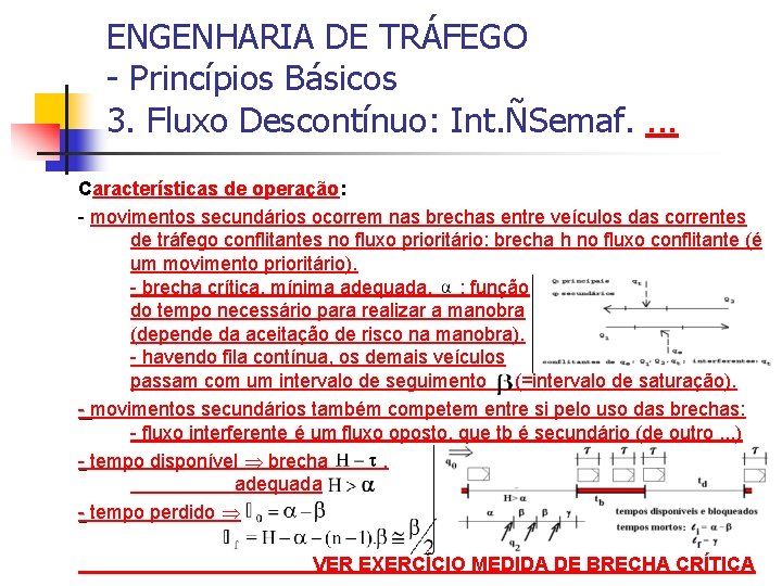 ENGENHARIA DE TRÁFEGO - Princípios Básicos 3. Fluxo Descontínuo: Int. ÑSemaf. . Características de