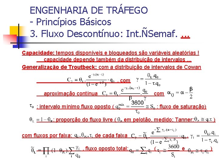 ENGENHARIA DE TRÁFEGO - Princípios Básicos 3. Fluxo Descontínuo: Int. ÑSemaf. . Capacidade: tempos