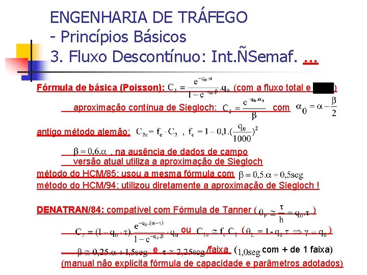 ENGENHARIA DE TRÁFEGO - Princípios Básicos 3. Fluxo Descontínuo: Int. ÑSemaf. . Fórmula de