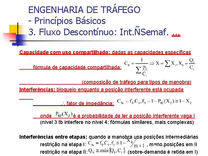 ENGENHARIA DE TRÁFEGO - Princípios Básicos 3. Fluxo Descontínuo: Int. ÑSemaf. . Capacidade com