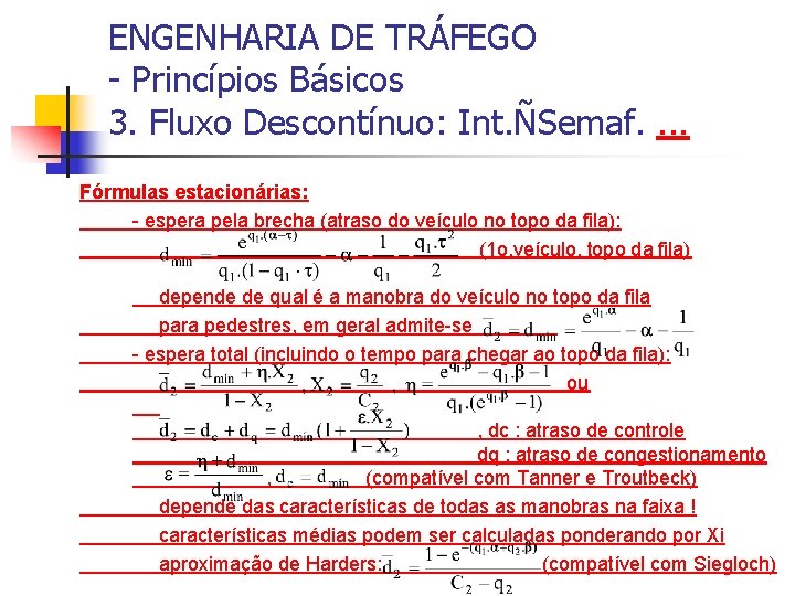 ENGENHARIA DE TRÁFEGO - Princípios Básicos 3. Fluxo Descontínuo: Int. ÑSemaf. . Fórmulas estacionárias: