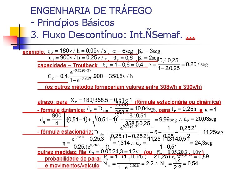 ENGENHARIA DE TRÁFEGO - Princípios Básicos 3. Fluxo Descontínuo: Int. ÑSemaf. . exemplo: capacidade