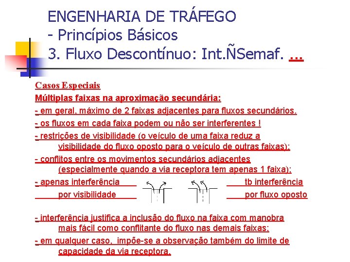 ENGENHARIA DE TRÁFEGO - Princípios Básicos 3. Fluxo Descontínuo: Int. ÑSemaf. . Casos Especiais