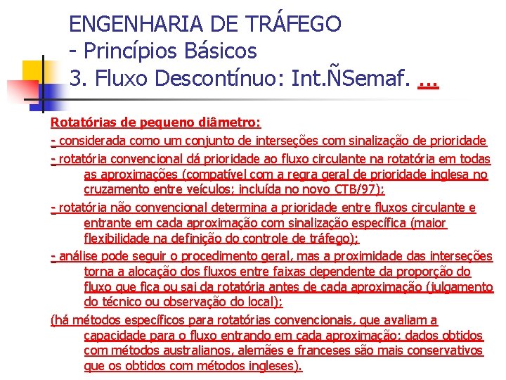 ENGENHARIA DE TRÁFEGO - Princípios Básicos 3. Fluxo Descontínuo: Int. ÑSemaf. . Rotatórias de