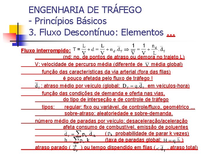 ENGENHARIA DE TRÁFEGO - Princípios Básicos 3. Fluxo Descontínuo: Elementos. . . Fluxo interrompido: