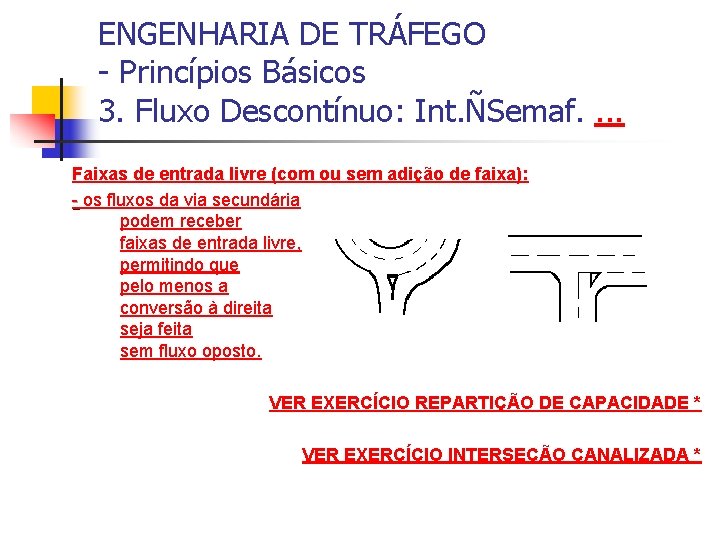 ENGENHARIA DE TRÁFEGO - Princípios Básicos 3. Fluxo Descontínuo: Int. ÑSemaf. . Faixas de